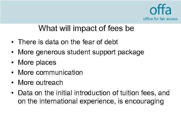 What will impact of fees be • • • There is data on the