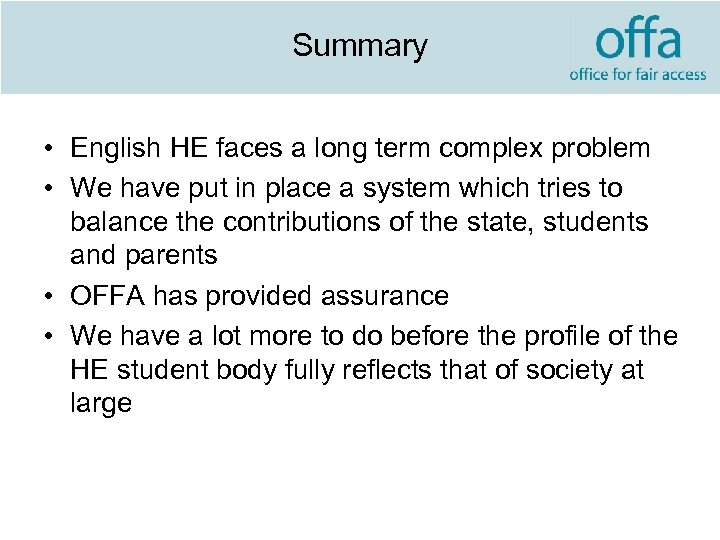 Summary • English HE faces a long term complex problem • We have put