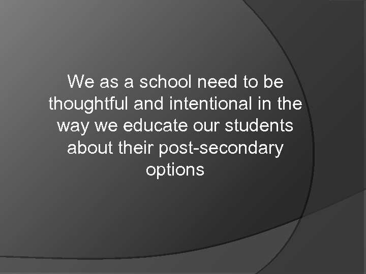 We as a school need to be thoughtful and intentional in the way we