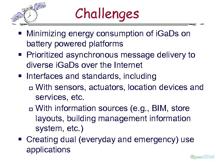 Challenges § Minimizing energy consumption of i. Ga. Ds on battery powered platforms §