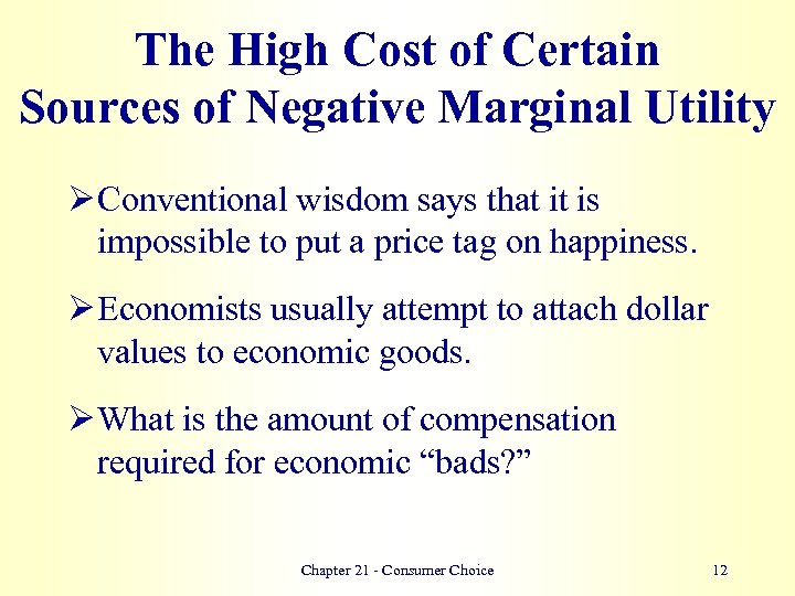 The High Cost of Certain Sources of Negative Marginal Utility Ø Conventional wisdom says