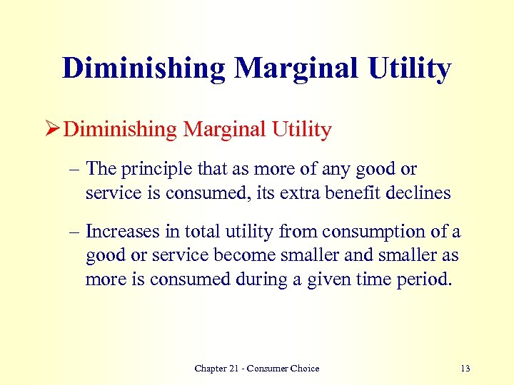 Diminishing Marginal Utility Ø Diminishing Marginal Utility – The principle that as more of