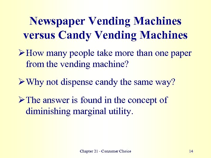 Newspaper Vending Machines versus Candy Vending Machines Ø How many people take more than