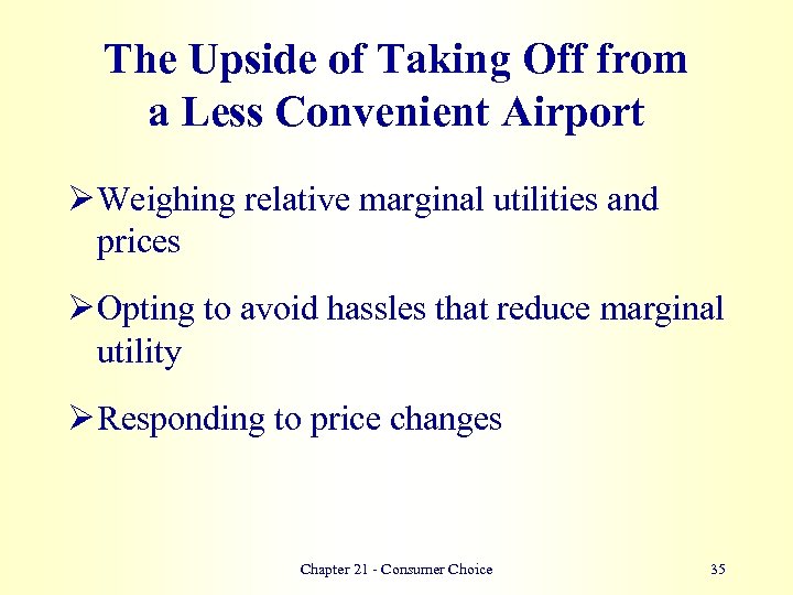 The Upside of Taking Off from a Less Convenient Airport Ø Weighing relative marginal