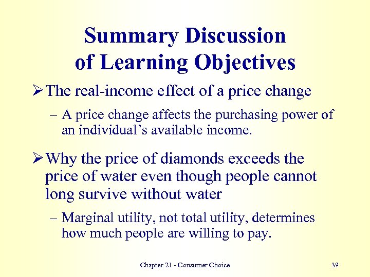 Summary Discussion of Learning Objectives Ø The real-income effect of a price change –