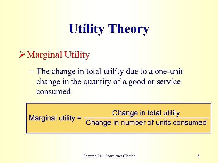 Utility Theory Ø Marginal Utility – The change in total utility due to a