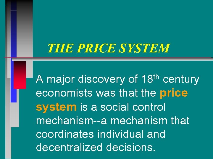 THE PRICE SYSTEM A major discovery of 18 th century economists was that the