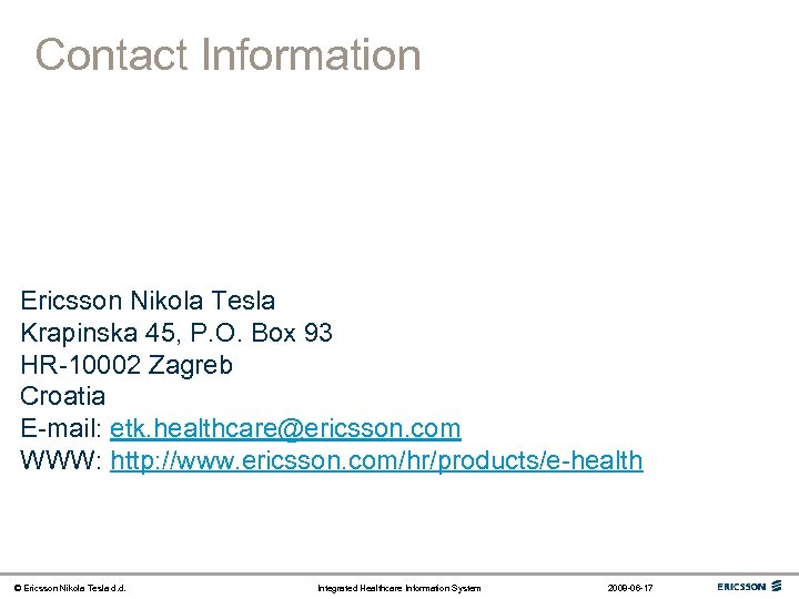 Contact Information Ericsson Nikola Tesla Krapinska 45, P. O. Box 93 HR-10002 Zagreb Croatia