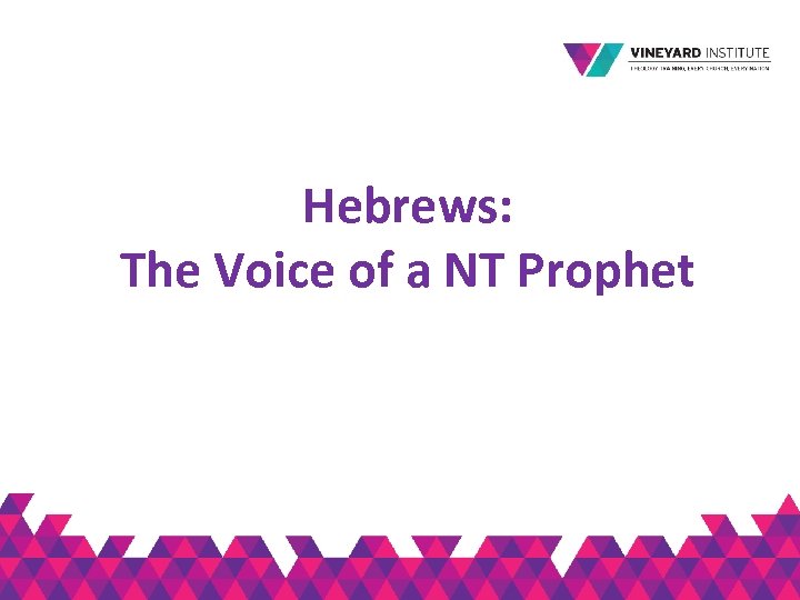 Hebrews: The Voice of a NT Prophet 