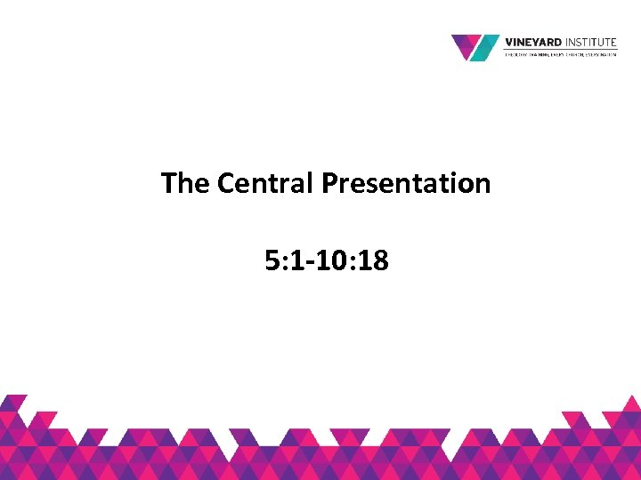 The Central Presentation 5: 1 -10: 18 