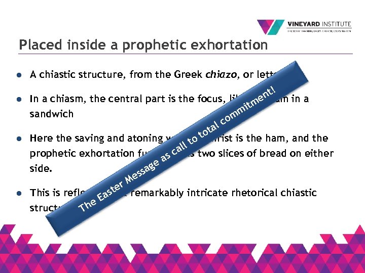 Placed inside a prophetic exhortation l l A chiastic structure, from the Greek chiazo,