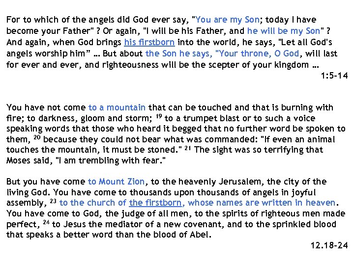 For to which of the angels did God ever say, "You are my Son;