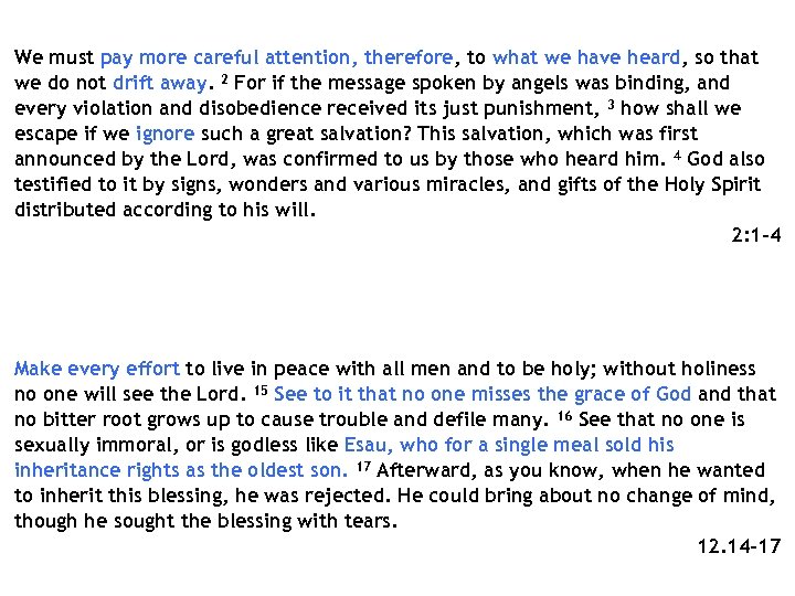 We must pay more careful attention, therefore, to what we have heard, so that