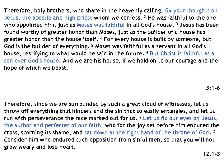 Therefore, holy brothers, who share in the heavenly calling, fix your thoughts on Jesus,