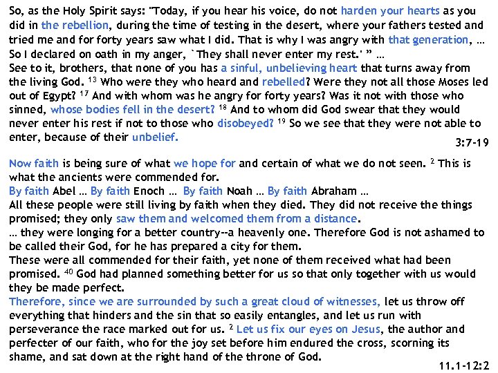 So, as the Holy Spirit says: "Today, if you hear his voice, do not