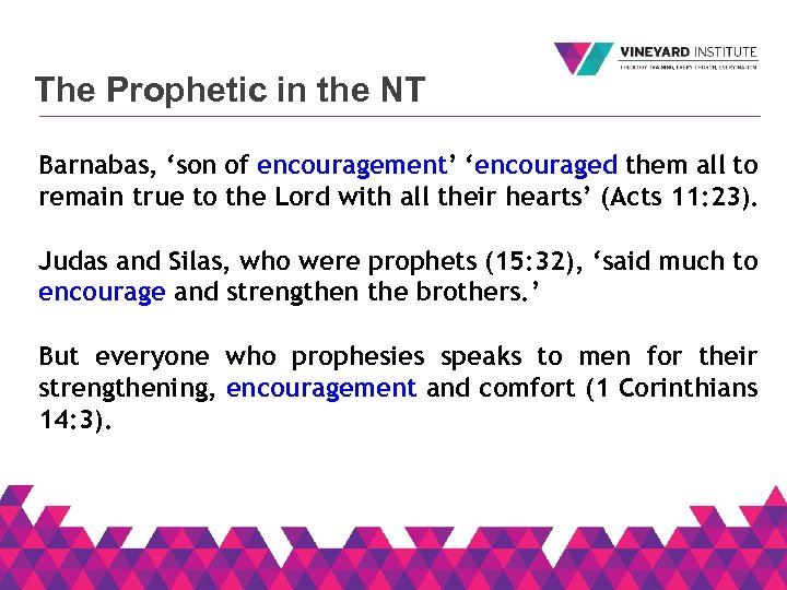 The Prophetic in the NT Barnabas, ‘son of encouragement’ ‘encouraged them all to remain