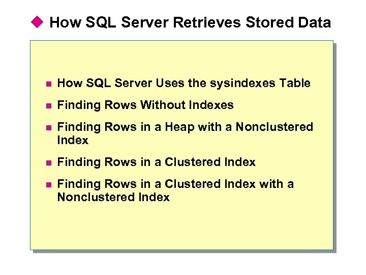 u How SQL Server Retrieves Stored Data n How SQL Server Uses the sysindexes