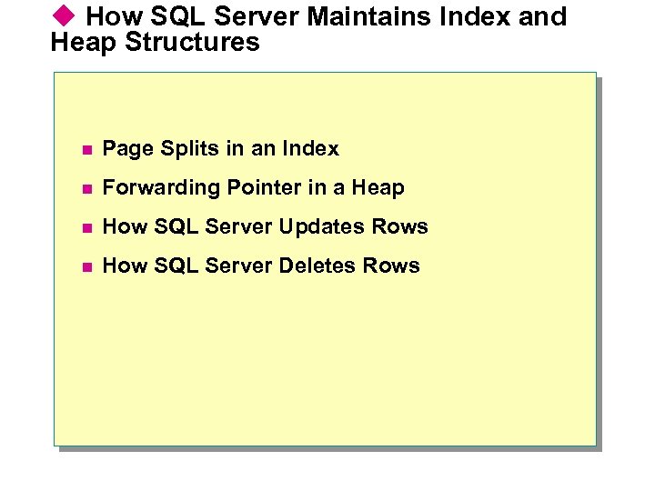 u How SQL Server Maintains Index and Heap Structures n Page Splits in an