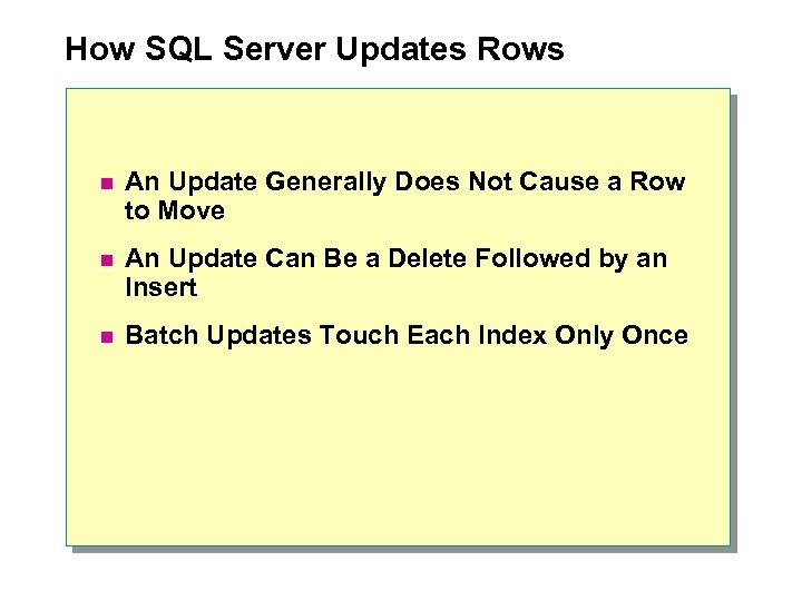 How SQL Server Updates Rows n An Update Generally Does Not Cause a Row