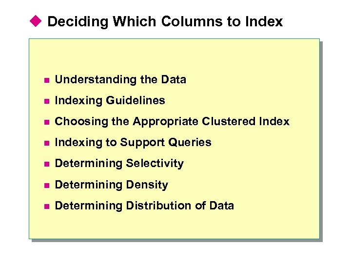 u Deciding Which Columns to Index n Understanding the Data n Indexing Guidelines n
