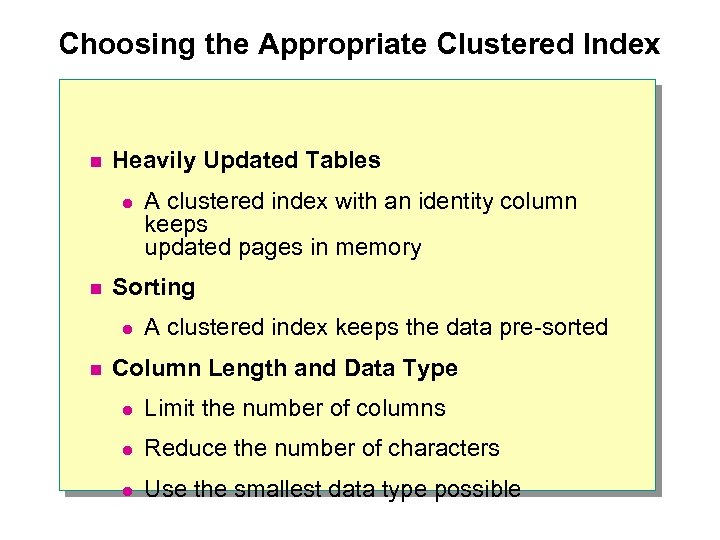 Choosing the Appropriate Clustered Index n Heavily Updated Tables l n Sorting l n