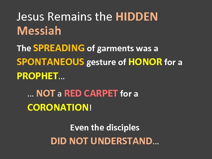 Jesus Remains the HIDDEN Messiah The SPREADING of garments was a SPONTANEOUS gesture of