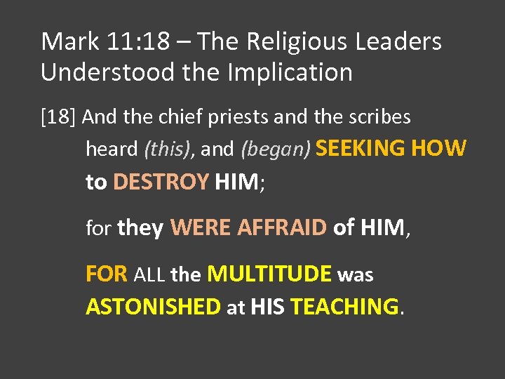 Mark 11: 18 – The Religious Leaders Understood the Implication [18] And the chief