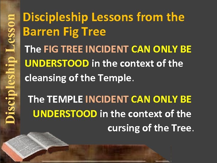 Discipleship Lessons from the Barren Fig Tree The FIG TREE INCIDENT CAN ONLY BE