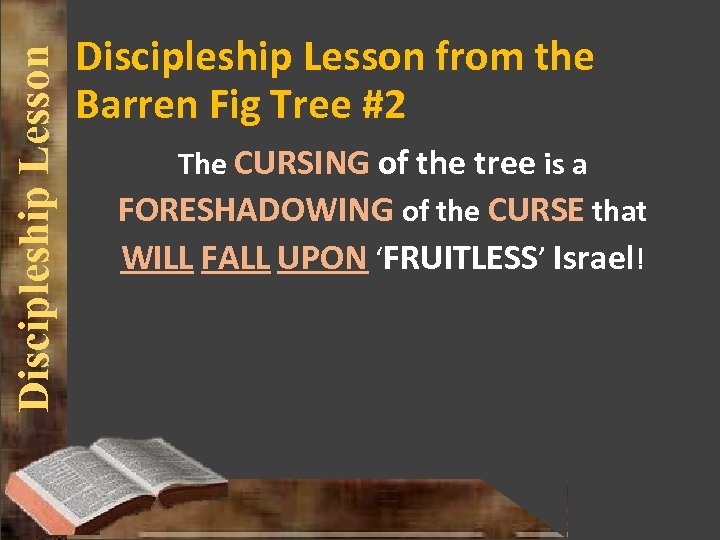 Discipleship Lesson from the Barren Fig Tree #2 The CURSING of the tree is