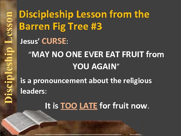 Discipleship Lesson from the Barren Fig Tree #3 Jesus’ CURSE: “MAY NO ONE EVER