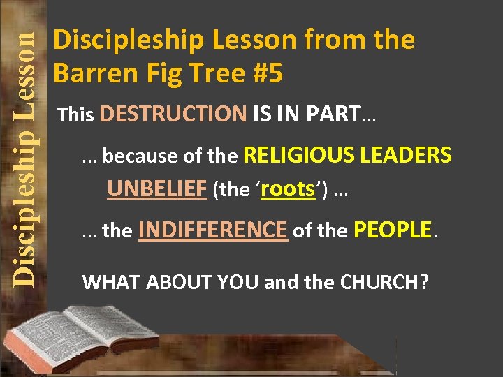 Discipleship Lesson from the Barren Fig Tree #5 This DESTRUCTION IS IN PART… …