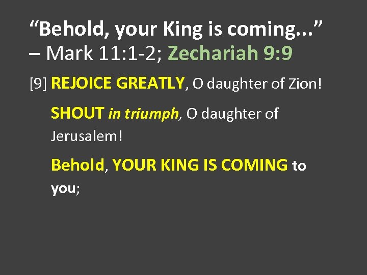“Behold, your King is coming. . . ” – Mark 11: 1 -2; Zechariah