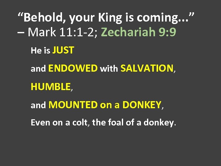 “Behold, your King is coming. . . ” – Mark 11: 1 -2; Zechariah