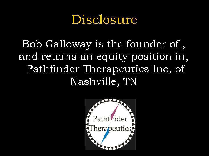 Disclosure Bob Galloway is the founder of , and retains an equity position in,