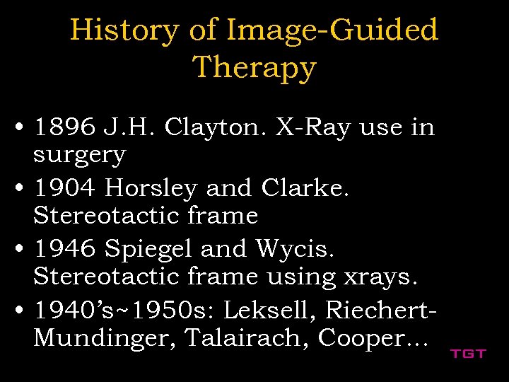 History of Image-Guided Therapy • 1896 J. H. Clayton. X-Ray use in surgery •