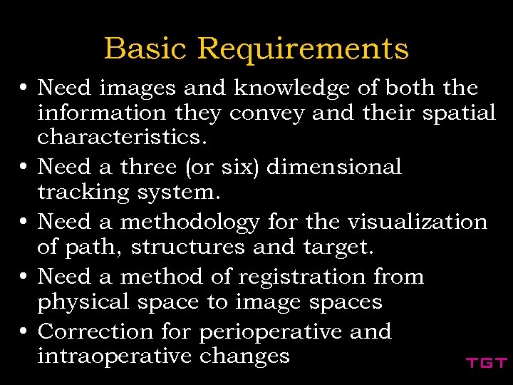 Basic Requirements • Need images and knowledge of both the information they convey and