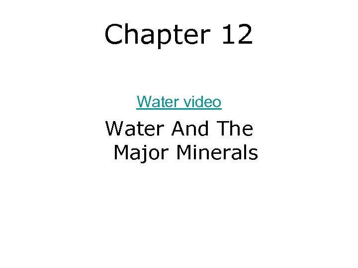 Chapter 12 Water video Water And The Major Minerals 