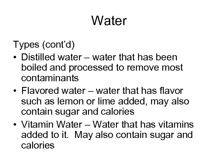 Water Types (cont’d) • Distilled water – water that has been boiled and processed