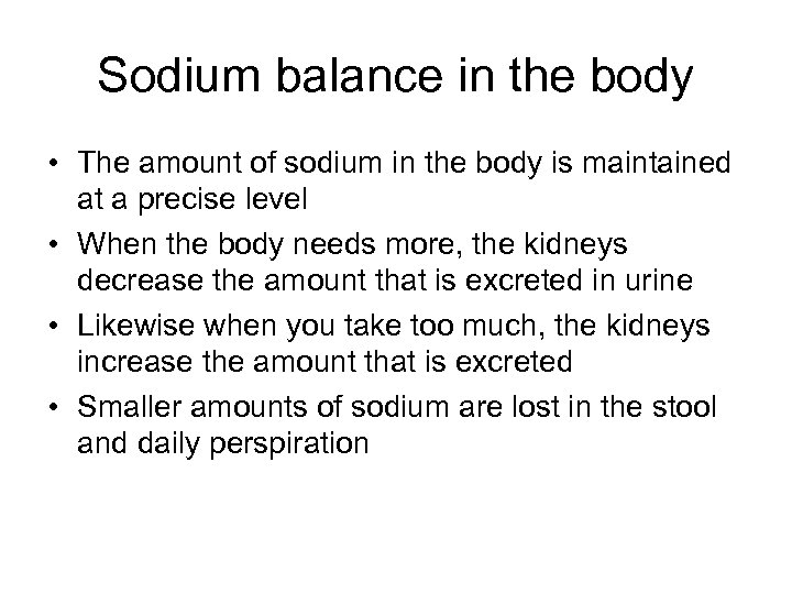 Sodium balance in the body • The amount of sodium in the body is