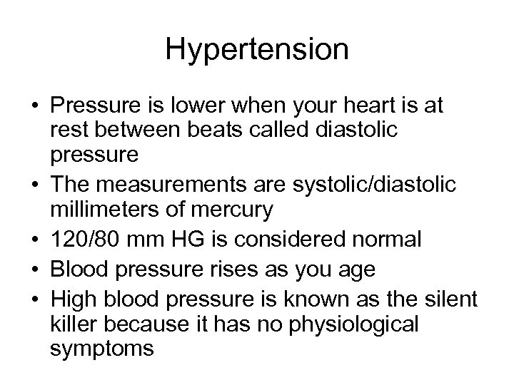 Hypertension • Pressure is lower when your heart is at rest between beats called