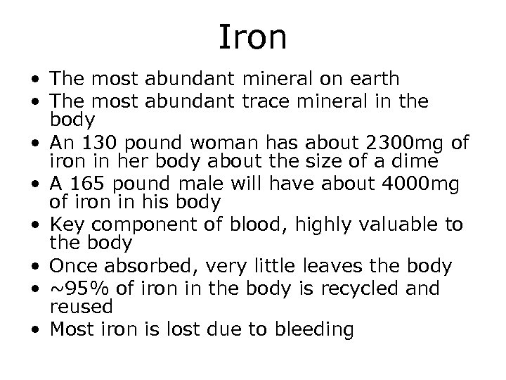 Iron • The most abundant mineral on earth • The most abundant trace mineral