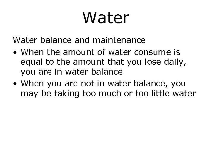 Water balance and maintenance • When the amount of water consume is equal to