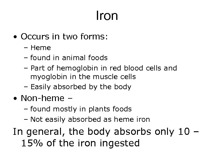 Iron • Occurs in two forms: – Heme – found in animal foods –