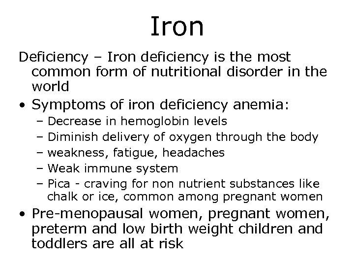 Iron Deficiency – Iron deficiency is the most common form of nutritional disorder in