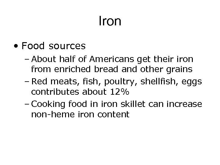 Iron • Food sources – About half of Americans get their iron from enriched