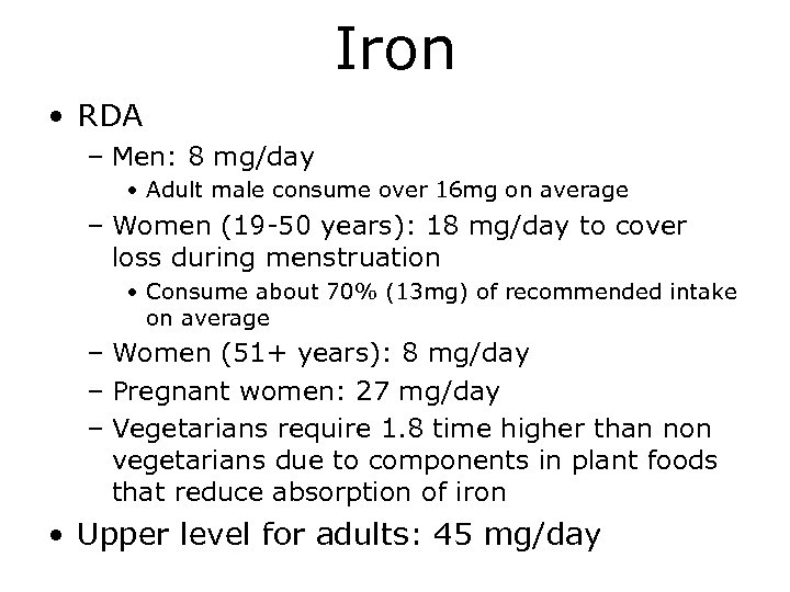 Iron • RDA – Men: 8 mg/day • Adult male consume over 16 mg