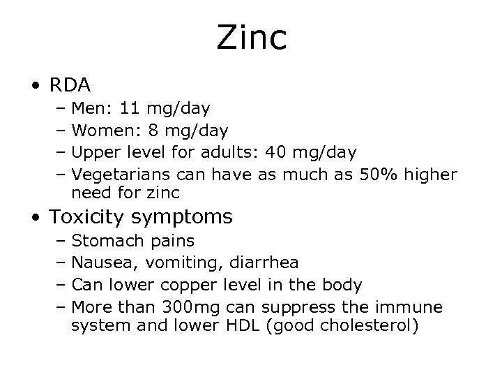 Zinc • RDA – Men: 11 mg/day – Women: 8 mg/day – Upper level