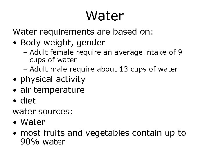 Water requirements are based on: • Body weight, gender – Adult female require an