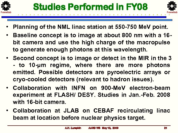 Studies Performed in FY 08 • Planning of the NML linac station at 550