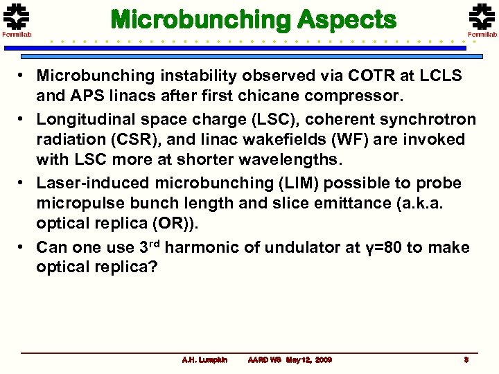 Microbunching Aspects • Microbunching instability observed via COTR at LCLS and APS linacs after